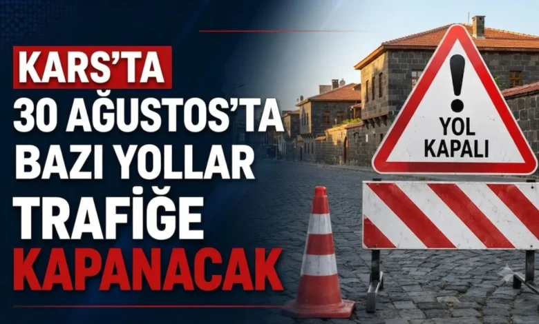 Kars’ta 30 Ağustos Zafer Bayramı İçin Trafik Düzenlemesi