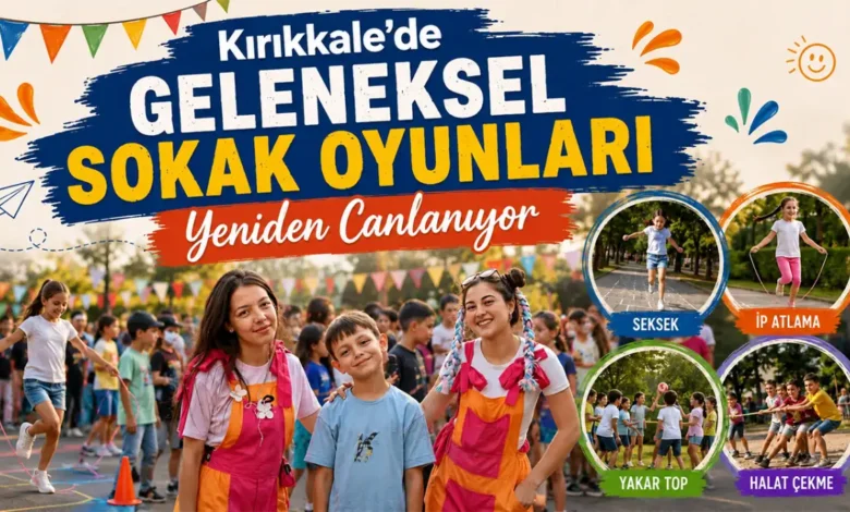Kırıkkale’de geleneksel sokak oyunları yeniden canlanıyor