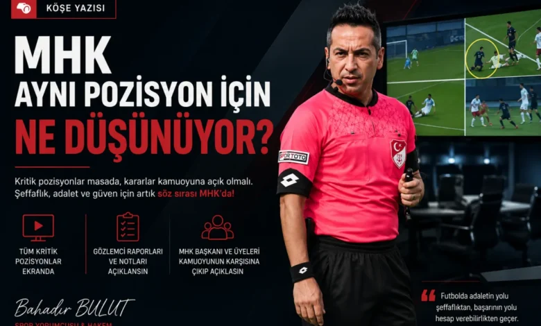 Bahadır Bulut: MHK aynı pozisyon için ne düşünüyor?