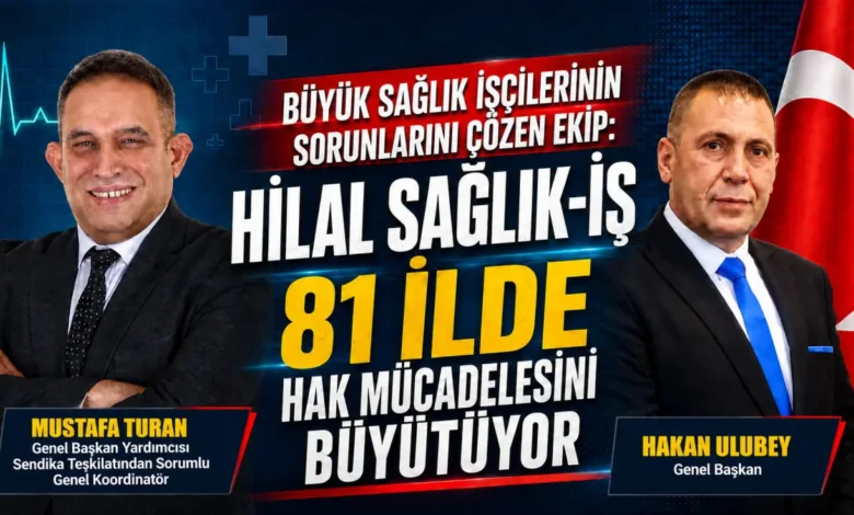 Hilal Sağlık-iş 81 ilde hak mücadelesini büyütüyor