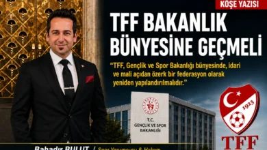 Spor yorumcusu Bahadır Bulut: TFF Bakanlık Bünyesine Geçmeli