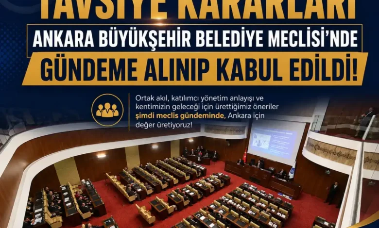 AKK Tavsiye Kararları Ankara Büyükşehir Belediyesi Meclisi'nde kabul edildi
