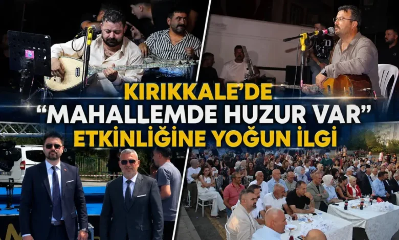 Kırıkkale’de “Mahallemde Huzur Var” Etkinliğine Yoğun İlgi