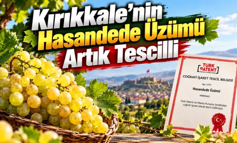 Kırıkkale’nin Hasandede Üzümü artık tescilli