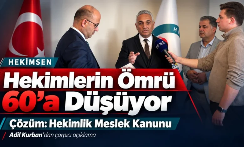 Hekimsen Genel Başkanı Kurban: Hekimlerin yaşam süresi 60’a düşüyor, çözüm Meslek Kanunu